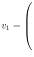 $ v_1=\left(\rule{0pt}{6ex}\right.$