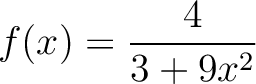 $f(x)=\dfrac{4}{3+9x^2}$