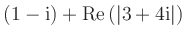 $ (1-{\rm {i}})+{\rm {Re}}\,(\vert 3+4{\rm {i}}\vert)$