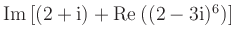 $ {\rm {Im}}\left[(2+{\rm {i}})+{\rm {Re}}\,((2-3{\rm {i}})^6)\right]$