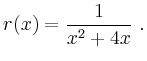 $\displaystyle r(x)=\frac{1}{x^2+4x}\ .$