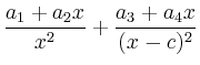 $ \dfrac{a_1+a_2x}{x^2}+\dfrac{a_3+a_4x}{(x-c)^2}$