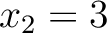$x_2=3$
