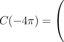 $C(-4\pi) = \left(\rule{0pt}{5ex}\right.$