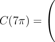 $C(7\pi) = \left(\rule{0pt}{5ex}\right.$