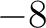 ${-8}$