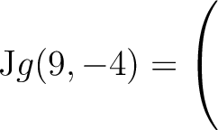 $\mathrm{J}g(9,-4) = \left(\rule{0pt}{5ex}\right.$