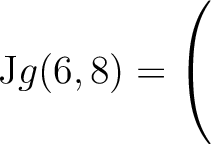 $\mathrm{J}g(6,8) = \left(\rule{0pt}{5ex}\right.$