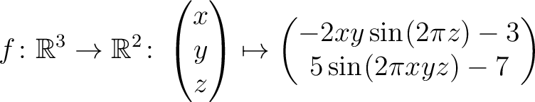 $\displaystyle f \colon \mathbb{R}^3 \to \mathbb{R}^{2}\colon \begin{pmatrix}x\\...
...y \sin\hspace*{.25mm}(2\pi z)-3\\ 5\sin\hspace*{.25mm}(2\pi xyz)-7\end{pmatrix}$