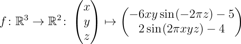 $\displaystyle f \colon \mathbb{R}^3 \to \mathbb{R}^{2}\colon \begin{pmatrix}x\\...
... \sin\hspace*{.25mm}(-2\pi z)-5\\ 2\sin\hspace*{.25mm}(2\pi xyz)-4\end{pmatrix}$