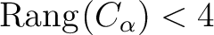 ${\textrm{Rang}}\hspace*{.3mm}(C_\alpha) < 4$