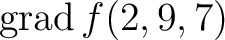 $\operatorname{grad} f(2,9,7)$