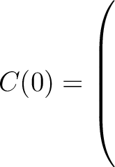 $C(0) = \left(\rule{0pt}{7.5ex}\right.$