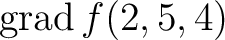 $\operatorname{grad} f(2,5,4)$