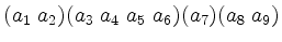 $ (a_1\; a_2)(a_3\; a_4\; a_5\; a_6)(a_7)(a_8\; a_9)$