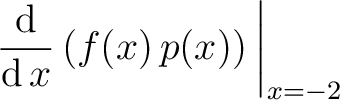 $\displaystyle\left.\dfrac{\mathop{\mathrm{\kern0pt d}}}{\mathop{\mathrm{\kern0pt d}}x}\,(f(x)\,p(x))\,\right\vert _{x=-2}$