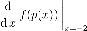 $\displaystyle\left.\dfrac{\mathop{\mathrm{\kern0pt d}}}{\mathop{\mathrm{\kern0pt d}}x}\,f(p(x))\,\right\vert _{x=-2}$