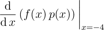 $\displaystyle\left.\dfrac{\mathop{\mathrm{\kern0pt d}}}{\mathop{\mathrm{\kern0pt d}}x}\,(f(x)\,p(x))\,\right\vert _{x=-4}$