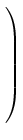 $ \left. \rule{0pt}{8ex}\right) $