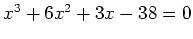 $ x^3+6x^2+3x-38=0$