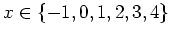 $ x\in \{-1,0,1,2,3,4\}$