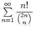 $ \sum\limits_{n=1}^{\infty} \dfrac{n!}{\binom{2n}{n}}$