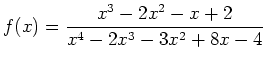 $ f(x)=\dfrac{x^3-2x^2-x+2}{x^4-2x^3-3x^2+8x-4}$