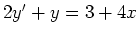 $ 2y'+y=3+4x$