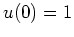 $ u(0)=1$