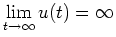 $ \lim\limits_{t\to\infty}u(t)=\infty$