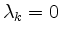 $ \lambda_k=0$