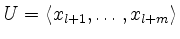 $ U = \langle x_{l+1},\dots,x_{l+m}\rangle$