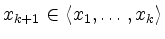 $ x_{k+1}\in\langle x_1,\dots,x_k\rangle$