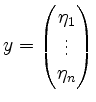 $ y=\begin{pmatrix}\eta_1\\ \vdots\\ \eta_n\end{pmatrix}$