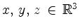 $ x,\, y,\, z\,\in\,\mathbb{R}^3$