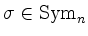 $ \sigma\in\mathrm{Sym}_n$