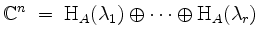 $\displaystyle \mathbb{C}^n \;=\; \mathrm{H}_A(\lambda_1) \oplus\cdots\oplus \mathrm{H}_A(\lambda_r)
$