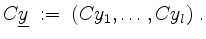 $\displaystyle C\underline{y} \;:=\; (Cy_1,\ldots,Cy_l)\;.
$