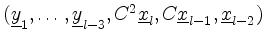 $ (\underline{y}_1,\ldots,\underline{y}_{l-3},C^2\underline{x}_l,C\underline{x}_{l-1},\underline{x}_{l-2})$