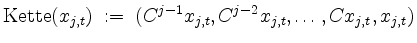 $\displaystyle \mathrm{Kette}(x_{j,t}) \;:=\; (C^{j-1}x_{j,t},C^{j-2}x_{j,t},\dots,Cx_{j,t},x_{j,t})
$