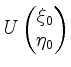 $ U\begin{pmatrix}\xi_0 \\ \eta_0\end{pmatrix}$