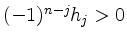 $ (-1)^{n-j} h_j > 0$