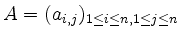 $ A = (a_{i,j})_{1\leq i\leq n,1\leq j\leq n}$