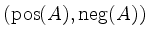 $ (\mathrm{pos}(A),\mathrm{neg}(A))$