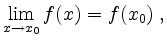 $\displaystyle \lim_{x\to x_0}f(x)=f(x_0)\;,
$