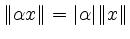 $ \Vert \alpha x \Vert = \vert \alpha \vert \Vert x \Vert$