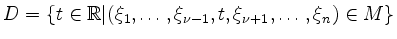 $ D = \{ t \in \mathbb{R} \vert (\xi_1, \ldots, \xi_{\nu-1},t,\xi_{\nu+1},\ldots,\xi_n) \in M \}$