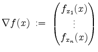 $\displaystyle \nabla f(x) \;:=\;
\begin{pmatrix}f_{x_1}(x)\\
\vdots\\
f_{x_n}(x)
\end{pmatrix}$