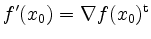 $ f'(x_0) = \nabla f(x_0)^\mathrm{t}$