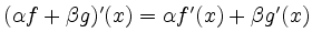 $ (\alpha f + \beta g)'(x) = \alpha f'(x) + \beta g'(x)$